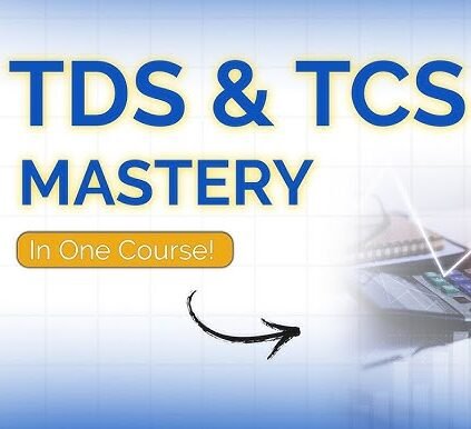 TDS & TCS Compliance Masterclass with Practical Return Filing